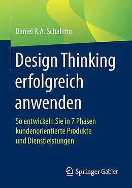 E-Book (pdf) Design Thinking erfolgreich anwenden von Daniel R.A. Schallmo
