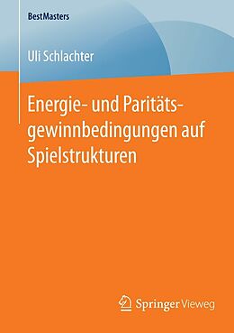 E-Book (pdf) Energie- und Paritätsgewinnbedingungen auf Spielstrukturen von Uli Schlachter