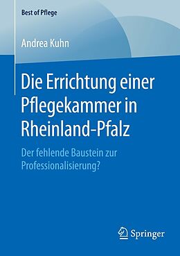 E-Book (pdf) Die Errichtung einer Pflegekammer in Rheinland-Pfalz von Andrea Kuhn