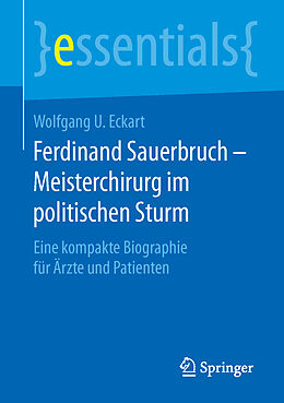 Kartonierter Einband Ferdinand Sauerbruch  Meisterchirurg im politischen Sturm von Wolfgang U. Eckart
