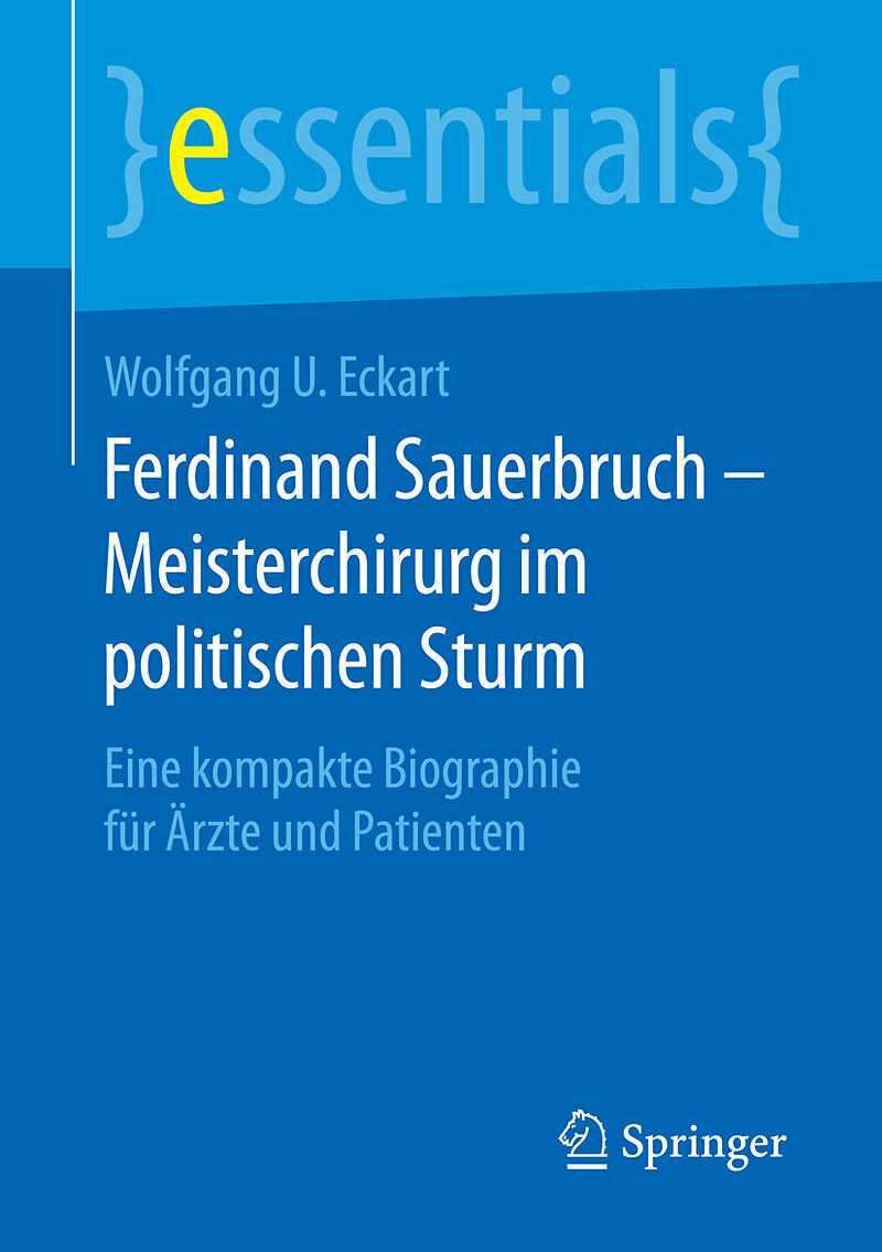Ferdinand Sauerbruch  Meisterchirurg im politischen Sturm