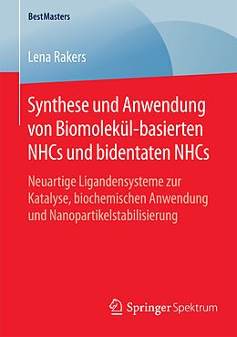 Kartonierter Einband Synthese und Anwendung von Biomolekül-basierten NHCs und bidentaten NHCs von Lena Rakers