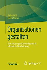 E-Book (pdf) Organisationen gestalten von Stefan Kühl, Judith Muster