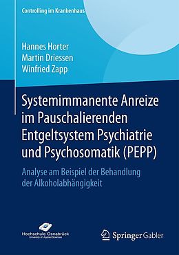 E-Book (pdf) Systemimmanente Anreize im Pauschalierenden Entgeltsystem Psychiatrie und Psychosomatik (PEPP) von Hannes Horter, Martin Driessen, Winfried Zapp