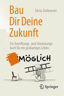 E-Book (pdf) Bau Dir Deine Zukunft von Silvia Ziolkowski