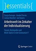 E-Book (pdf) Arbeitswelt im Zeitalter der Individualisierung von Dunja Ewinger, Anabel Ternès, Juliane Koerbel