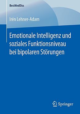 E-Book (pdf) Emotionale Intelligenz und soziales Funktionsniveau bei bipolaren Störungen von Irén Lehner-Adam