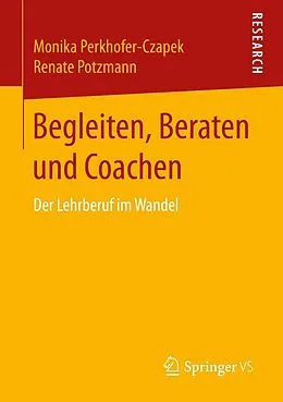 E-Book (pdf) Begleiten, Beraten und Coachen von Monika Perkhofer-Czapek, Renate Potzmann