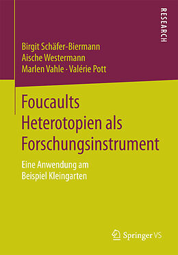 Kartonierter Einband Foucaults Heterotopien als Forschungsinstrument von Birgit Schäfer-Biermann, Aische Westermann, Marlen Vahle