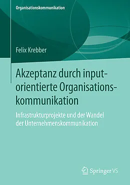 E-Book (pdf) Akzeptanz durch inputorientierte Organisationskommunikation von Felix Krebber