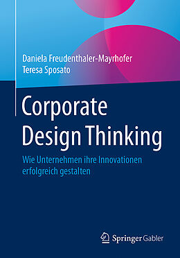 Kartonierter Einband Corporate Design Thinking von Daniela Freudenthaler-Mayrhofer, Teresa Sposato