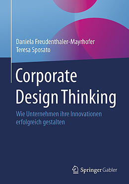 E-Book (pdf) Corporate Design Thinking von Daniela Freudenthaler-Mayrhofer, Teresa Sposato