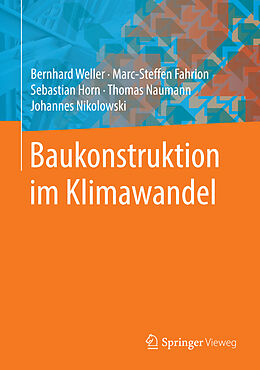Fester Einband Baukonstruktion im Klimawandel von Bernhard Weller, Marc-Steffen Fahrion, Sebastian Horn