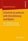 E-Book (pdf) Sicherheit als professionelle Dienstleistung und Mythos von Nathalie Hirschmann