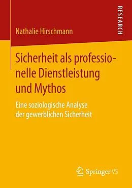 E-Book (pdf) Sicherheit als professionelle Dienstleistung und Mythos von Nathalie Hirschmann