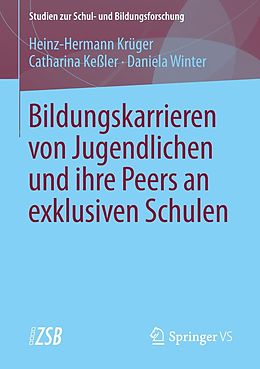 E-Book (pdf) Bildungskarrieren von Jugendlichen und ihre Peers an exklusiven Schulen von Heinz-Hermann Krüger, Catharina Keßler, Daniela Winter