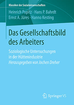 Kartonierter Einband Das Gesellschaftsbild des Arbeiters von Heinrich Popitz, Hans P. Bahrdt, Ernst A. Jüres