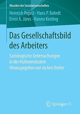 E-Book (pdf) Das Gesellschaftsbild des Arbeiters von Heinrich Popitz, Hans P. Bahrdt, Ernst A. Jüres