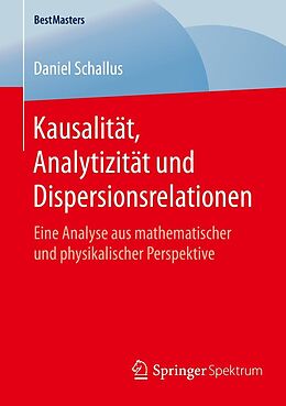E-Book (pdf) Kausalität, Analytizität und Dispersionsrelationen von Daniel Schallus
