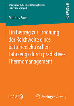 Kartonierter Einband Ein Beitrag zur Erhöhung der Reichweite eines batterieelektrischen Fahrzeugs durch prädiktives Thermomanagement von Markus Auer