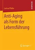 E-Book (pdf) Anti-Aging als Form der Lebensführung von Larissa Pfaller