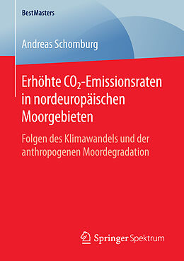 Kartonierter Einband Erhöhte CO2-Emissionsraten in nordeuropäischen Moorgebieten von Andreas Schomburg