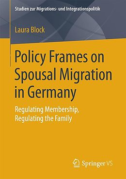 eBook (pdf) Policy Frames on Spousal Migration in Germany de Laura Block