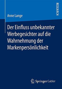 E-Book (pdf) Der Einfluss unbekannter Werbegesichter auf die Wahrnehmung der Markenpersönlichkeit von Anne Lange