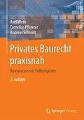 E-Book (pdf) Privates Baurecht praxisnah von Axel Wirth, Cornelius Pfisterer, Andreas Schmidt