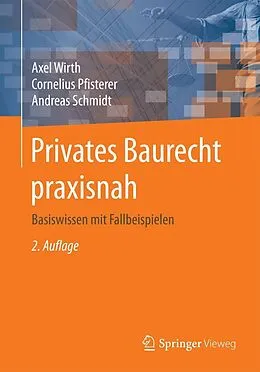 E-Book (pdf) Privates Baurecht praxisnah von Axel Wirth, Cornelius Pfisterer, Andreas Schmidt