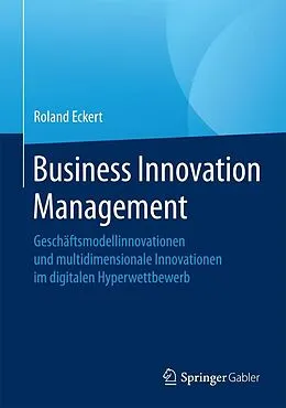 E-Book (pdf) Business Innovation Management von Roland Eckert