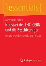Kartonierter Einband Neustart des LHC: CERN und die Beschleuniger von Michael Hauschild