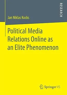 E-Book (pdf) Political Media Relations Online as an Elite Phenomenon von Jan Niklas Kocks