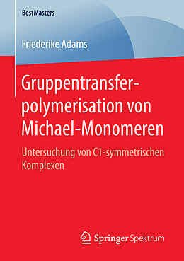 Kartonierter Einband Gruppentransferpolymerisation von Michael-Monomeren von Friederike Adams