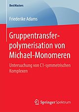 E-Book (pdf) Gruppentransferpolymerisation von Michael-Monomeren von Friederike Adams