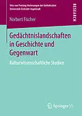 E-Book (pdf) Gedächtnislandschaften in Geschichte und Gegenwart von Norbert Fischer
