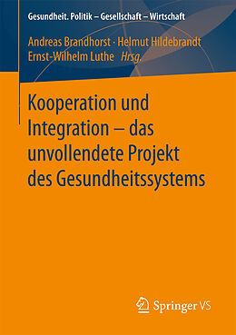 Kartonierter Einband Kooperation und Integration  das unvollendete Projekt des Gesundheitssystems von 