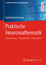 Kartonierter Einband Praktische Finanzmathematik von Karl Michael Ortmann
