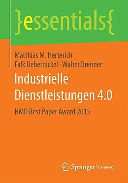 E-Book (pdf) Industrielle Dienstleistungen 4.0 von Matthias M. Herterich, Falk Uebernickel, Walter Brenner