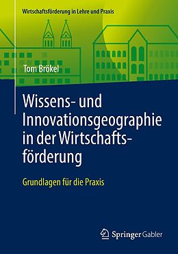 E-Book (pdf) Wissens- und Innovationsgeographie in der Wirtschaftsförderung von Tom Brökel