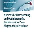 E-Book (pdf) Numerische Untersuchung und Optimierung des Laufrades einer Pkw-Abgasturboladerturbine von Johannes Peter