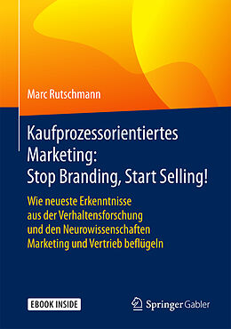 Fester Einband Kaufprozessorientiertes Marketing: Stop Branding, Start Selling! von Marc Rutschmann