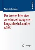 E-Book (pdf) Das Essener Interview zur schulzeitbezogenen Biographie bei adulter ADHS von Marco Grabemann