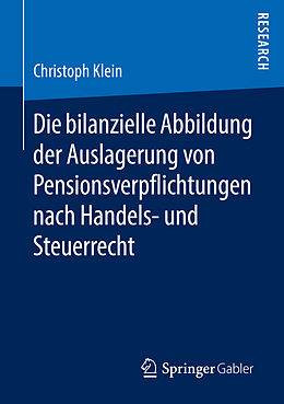 Kartonierter Einband Die bilanzielle Abbildung der Auslagerung von Pensionsverpflichtungen nach Handels- und Steuerrecht von Christoph Klein