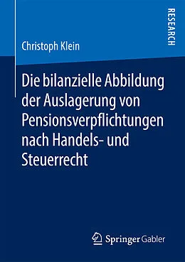 E-Book (pdf) Die bilanzielle Abbildung der Auslagerung von Pensionsverpflichtungen nach Handels- und Steuerrecht von Christoph Klein