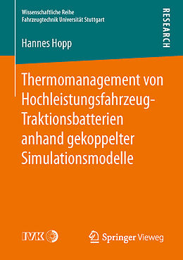 Kartonierter Einband Thermomanagement von Hochleistungsfahrzeug-Traktionsbatterien anhand gekoppelter Simulationsmodelle von Hannes Hopp