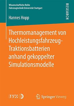 E-Book (pdf) Thermomanagement von Hochleistungsfahrzeug-Traktionsbatterien anhand gekoppelter Simulationsmodelle von Hannes Hopp