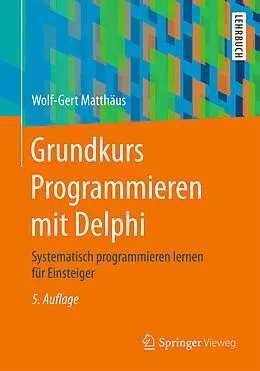 E-Book (pdf) Grundkurs Programmieren mit Delphi von Wolf-Gert Matthäus