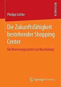 E-Book (pdf) Die Zukunftsfähigkeit bestehender Shopping Center von Philipp Lüttke