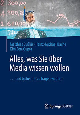 E-Book (pdf) Alles, was Sie über Media wissen wollen von Matthias Süßlin, Heinz-Michael Bache, Kim Sen-Gupta